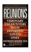 Reunions Visionary Encounters with Departed Loved Ones 1994 9780804112352 Front Cover