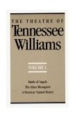 Theatre of Tennessee Williams, Volume I Battle of Angels, the Glass Menagerie, a Streetcar Named Desire 1990 9780811211352 Front Cover