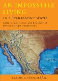 Impossible Living in a Transborder World Culture, Confianza, and Economy of Mexican-Origin Populations  9780816526352 Front Cover