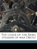 Chase of the Rebel Steamer of War Oreto 2010 9781175468352 Front Cover