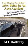Everything You Need to Know after Being in an Auto Accident How to Represent Yourself after Being in an Auto Accident 2007 9781432714352 Front Cover