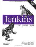 Jenkins: the Definitive Guide Continuous Integration for the Masses 2011 9781449305352 Front Cover