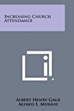 Increasing Church Attendance 2013 9781494024352 Front Cover