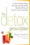 Detox Prescription Supercharge Your Health, Strip Away Pounds, and Eliminate the Toxins Within  9781609615352 Front Cover