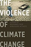 Violence of Climate Change Lessons of Resistance from Nonviolent Activists  9781626164352 Front Cover