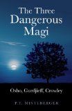 Three Dangerous Magi Osho, Gurdjieff, Crowley  9781846944352 Front Cover