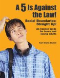 5 Is Against the Law! Social Boundaries - Straight Up! - An Honest Guide to Teens and Young Adults 2007 9781931282352 Front Cover