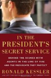 In the President's Secret Service Behind the Scenes with Agents in the Line of Fire and the Presidents They Protect  9780307461353 Front Cover