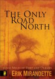 Only Road North 9,000 Miles of Dirt and Dreams 2007 9780310274353 Front Cover