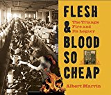 Flesh and Blood So Cheap: the Triangle Fire and Its Legacy 2015 9780553499353 Front Cover