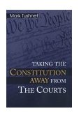 Taking the Constitution Away from the Courts  cover art