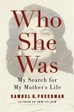 Who She Was My Search for My Mother's Life 2005 9780743227353 Front Cover