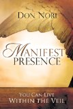 Manifest Presence You Can Live Within the Veil 2009 9780768428353 Front Cover