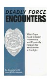 Deadly Force Encounters What Cops Need to Know to Mentally and Physically Prepare for and Survive a Gunfight cover art