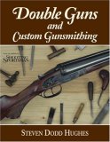 Double Guns and Custom Gunsmithing 2007 9780892727353 Front Cover