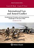 International Law and Armed Conflict Fundamental Principles and Contemporary Challenges in the Law of War 2nd 9781454881353 Front Cover