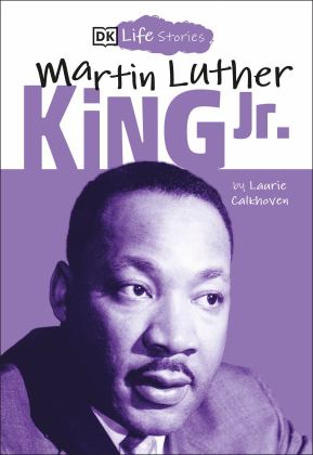 DK Life Stories: Martin Luther King Jr  9781465474353 Front Cover