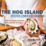 Hog Island Oyster Lover's Cookbook A Guide to Choosing and Savoring Oysters, with over 40 Recipes 2007 9781580087353 Front Cover