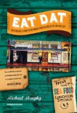 Eat Dat New Orleans A Guide to the Unique Food Culture of the Crescent City cover art
