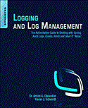 Logging and Log Management The Authoritative Guide to Understanding the Concepts Surrounding Logging and Log Management  9781597496353 Front Cover