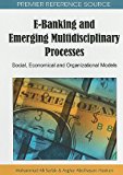 E-Banking and Emerging Multidisciplinary Processes Social, Economical and Organizational Models 2011 9781615206353 Front Cover