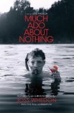 Much Ado about Nothing: a Film by Joss Whedon 2013 9781781169353 Front Cover