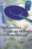 Importance of Food and Mealtimes in Dementia Care The Table Is Set 2006 9781843104353 Front Cover