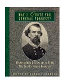 May I Quote You, General Forrest? Observations and Utterances of the South's Great Generals 1997 9781888952353 Front Cover