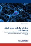 Adult Stem Cells for Clinical Cell Therapy 2010 9783838351353 Front Cover