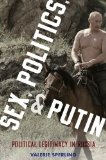 Sex, Politics, and Putin Gender, Activism, and Political Legitimacy in Russia  9780199324354 Front Cover