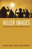 Killer Images Documentary Film, Memory, and the Performance of Violence cover art
