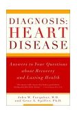 Diagnosis: Heart Disease Answers to Your Questions about Recovery and Lasting Health 2002 9780393322354 Front Cover
