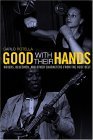 Good with Their Hands Boxers, Bluesmen, and Other Characters from the Rust Belt cover art