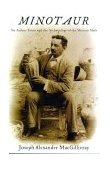 Minotaur Sir Arthur Evans and the Archaeology of the Minoan Myth  9780809030354 Front Cover