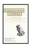 Lapsing into a Comma A Curmudgeon's Guide to the Many Things That Can Go Wrong in Print--And How to Avoid Them 2000 9780809225354 Front Cover