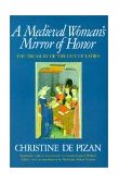 Medieval Woman's Mirror of Honor The Treasury of the City of Ladies  9780892551354 Front Cover