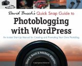 David Busch's Quick Snap Guide to Photoblogging with Word Press An Instant Start-Up Manual for Creating and Promoting Your Own Photoblog 2009 9781435454354 Front Cover