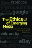 Ethics of Emerging Media Information, Social Norms, and New Media Technology  9781441183354 Front Cover