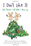 I Don't Like It But Maybe I Will When I Grow Up 2012 9781468070354 Front Cover