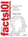 Studyguide for World Civilizations by Philip J. Adler, ISBN 9781111810498 5th 2013 9781490242354 Front Cover