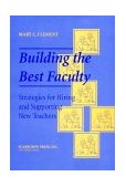 Building the Best Faculty Strategies for Hiring and Supporting New Teachers 1999 9781566767354 Front Cover