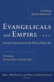 Evangelicals and Empire Christian Alternatives to the Political Status Quo  9781587432354 Front Cover