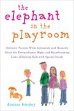 Elephant in the Playroom Ordinary Parents Write Intimately and Honestly about the Extraordinary Highs and Heartbreaking Lows of Raising Kids with Special Needs cover art
