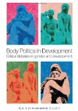 Body Politics in Development Critical Debates in Gender and Development cover art
