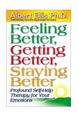 Feeling Better, Getting Better, Staying Better Profound Self-Help Therapy for Your Emotions cover art