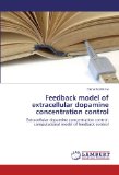 Feedback Model of Extracellular Dopamine Concentration Control 2010 9783838354354 Front Cover