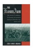 Kaiser's Army The Politics of Military Technology in Germany During the Machine Age, 1870-1918  9780195143355 Front Cover