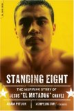 Standing Eight The Inspiring Story of Jesus el Matador Chavez, Who Became Lightweight Champion of the World 2007 9780306815355 Front Cover
