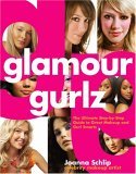 Glamour Gurlz The Ultimate Step-by-Step Guide to Great Makeup and Gurl Smarts 2006 9780307339355 Front Cover