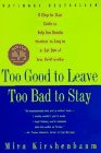 Too Good to Leave, Too Bad to Stay A Step-By-Step Guide to Help You Decide Whether to Stay in or Get Out of Your Relationship 1997 9780452275355 Front Cover